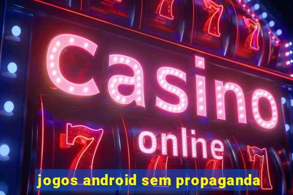 jogos android sem propaganda